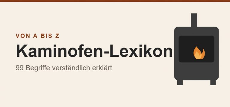 Kaminofen-Lexikon: Alle Begriffe rund um Ofen, Ofenrohr, Brandschutz und Brennholz